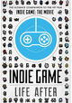 Indie Game: Life After