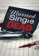 Married, Single, Dead
