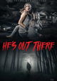 He's Out There