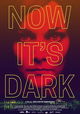 Now It's Dark