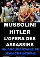 Mussolini-Hitler: L'Opéra des Assassins