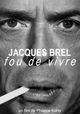 Jacques Brel, Fou de Vivre