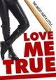 Love Me True
