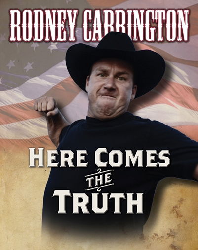 Rodney Carrington: Here Comes the Truth