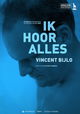 Ik hoor alles - Vincent Bijlo