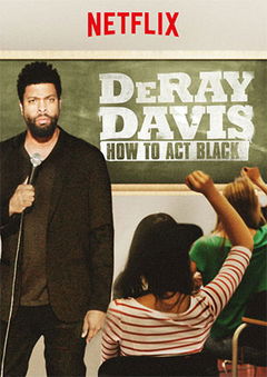 DeRay Davis: How to Act Black (2017)