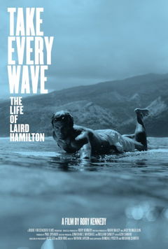 Take Every Wave: The Life of Laird Hamilton (2017)