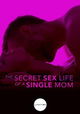 The Secret Sex Life of a Single Mom