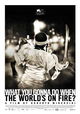 What You Gonna Do When the World's on Fire?