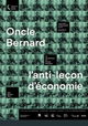 Oncle Bernard - L'anti-leçon d'économie