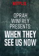 Oprah Winfrey Presents When They See Us Now