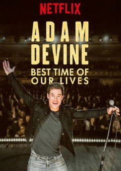 Adam Devine: Best Time of Our Lives (2019)