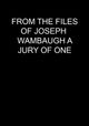 From the Files of Joseph Wambaugh: A Jury of One