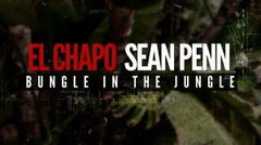 El Chapo & Sean Penn: Bungle in the Jungle (2016)