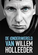 De (Onder) Wereld van Willem Holleeder