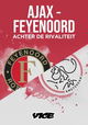 Ajax - Feyenoord: Achter de Rivaliteit