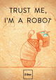 Trust Me, I am a Robot