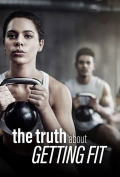 The Truth About... Getting Fit (2018)