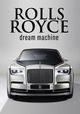 Rolls Royce: Dream Machines