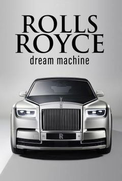 Rolls Royce: Dream Machines (2018)