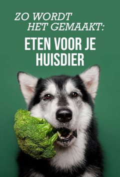 Zo Wordt Het Gemaakt: Eten Voor Je Huisdier (2019)