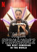 Alex Fernandez: The Best Comedian in the World