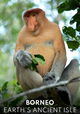 Borneo: Earth's Ancient Isle