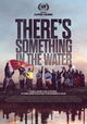 There's Something in the Water