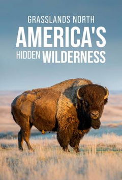 Grasslands: North America's Hidden Wilderness (2019)