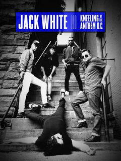 Jack White: Kneeling at the Anthem D.C. (2018)