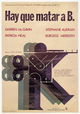 Hay que matar a B.