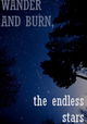 Wander and Burn, the Endless Stars