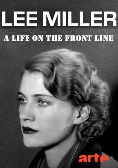 Lee Miller - A Life on the Front Line (2020)