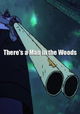 There's a Man in the Woods