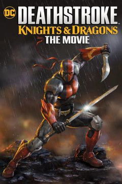 Deathstroke Knights & Dragons: The Movie (2020)