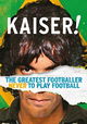 Kaiser: The Greatest Footballer Never to Play Football