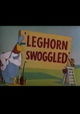 Leghorn Swoggled