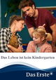 Das Leben ist kein Kindergarten