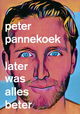 Peter Pannekoek: Later was alles beter