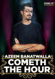 Azeem Banatwalla: Cometh the Hour