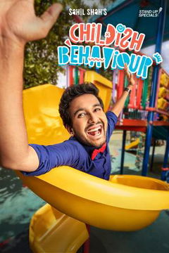 Sahil Shah: Childish Behaviour (2018)