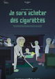 Je sors acheter des cigarettes