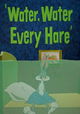 Water, Water Every Hare
