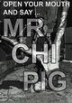 Open Your Mouth and Say... Mr. Chi Pig