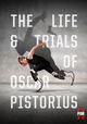The Life and Trials of Oscar Pistorius