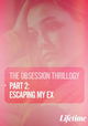 OBSESSION: Escaping My Ex