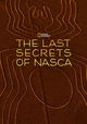 The Last Secrets of the Nasca