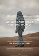 We Were Not Made for This World