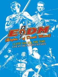 Eagles of Death Metal - I Love You All The Time : Live At The Olympia in Paris (2017)