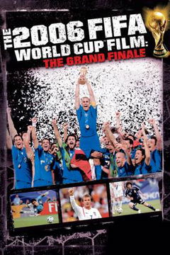 The Fifa 2006 World Cup Film: The Grand Finale (2006)